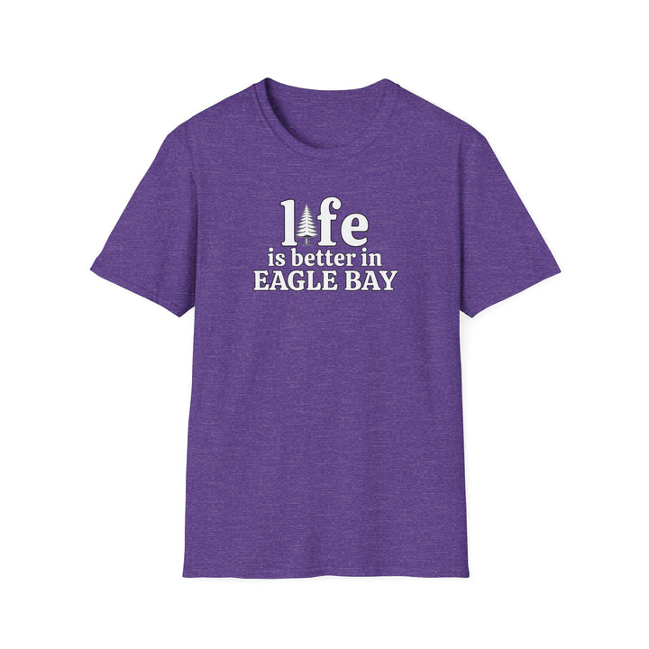 Life is Better in Eagle Bay Unisex T-Shirt
