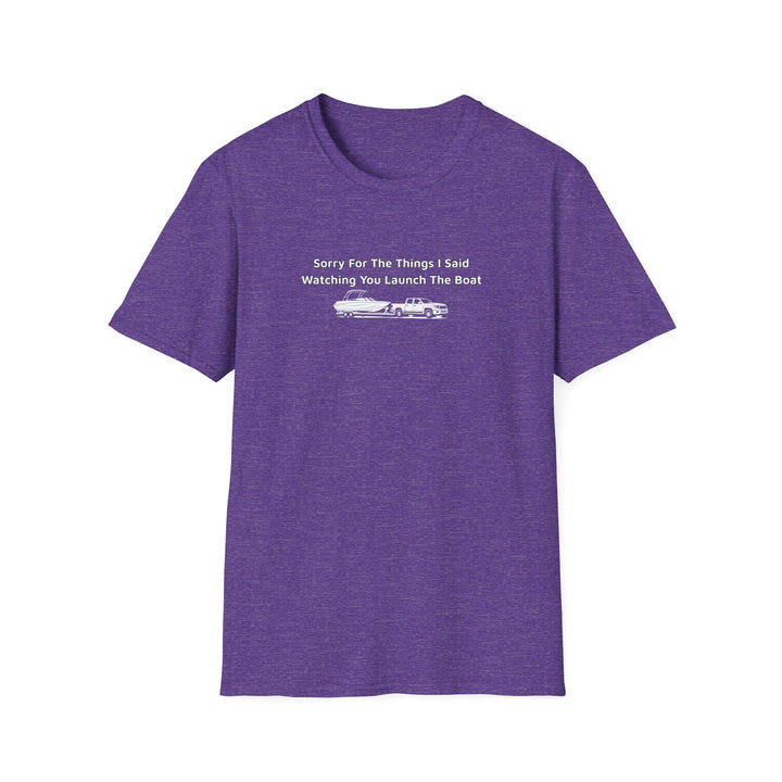 Sorry For What I Said Unisex T-Shirt - Boat Launch