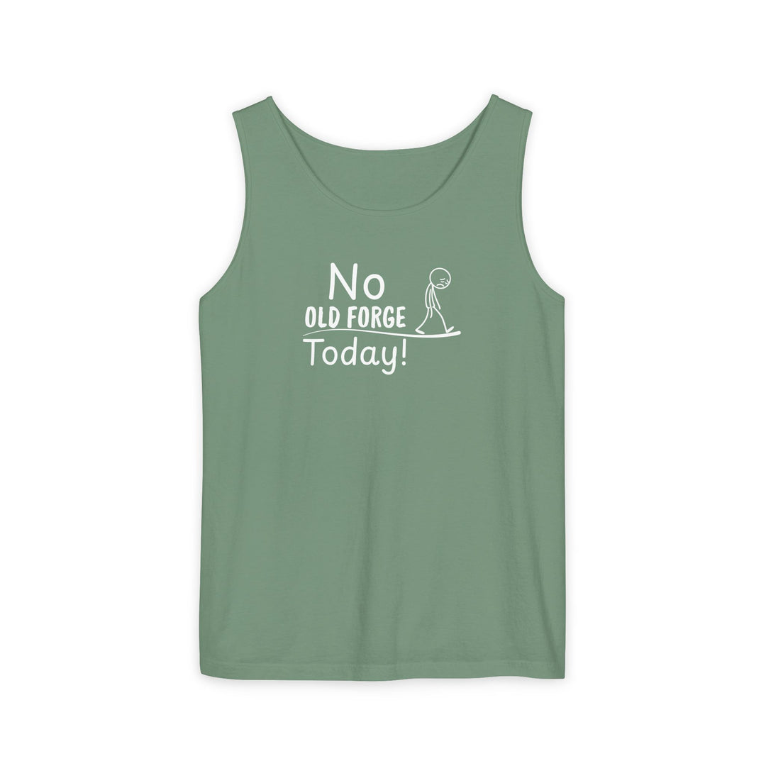No Old Forge Today Unisex Tank