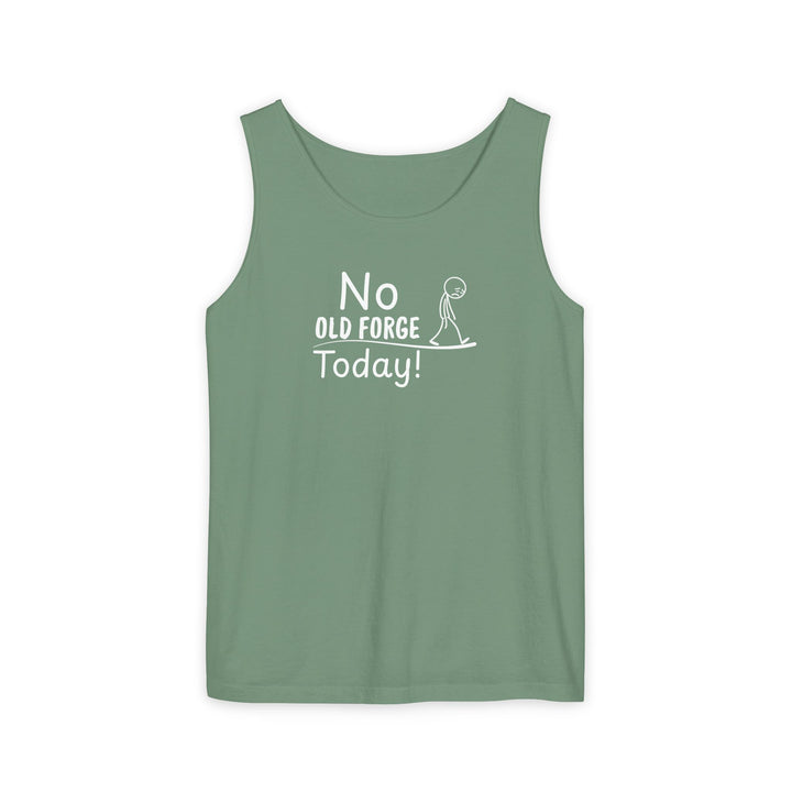 No Old Forge Today Unisex Tank