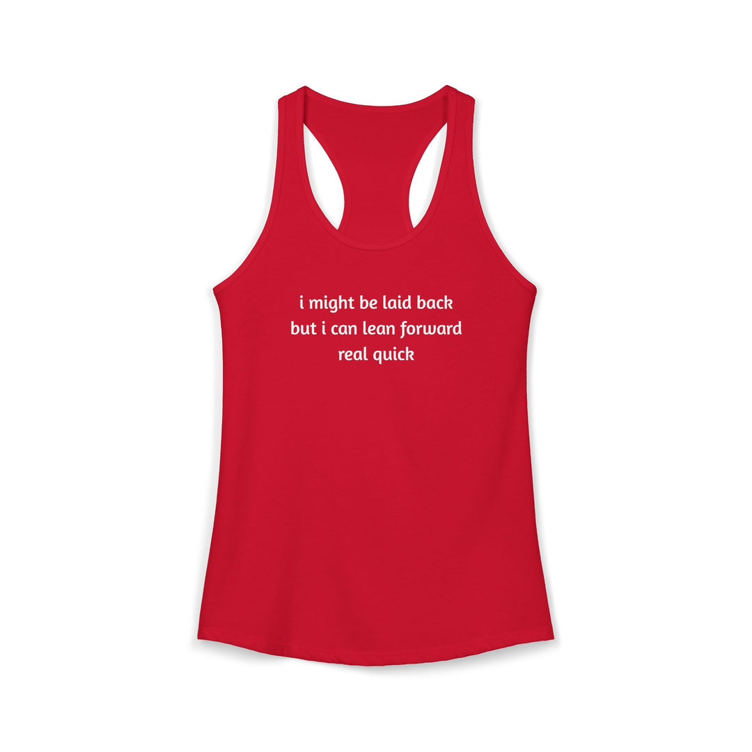 I Might Be Laid Back Ladies Racerback Tank