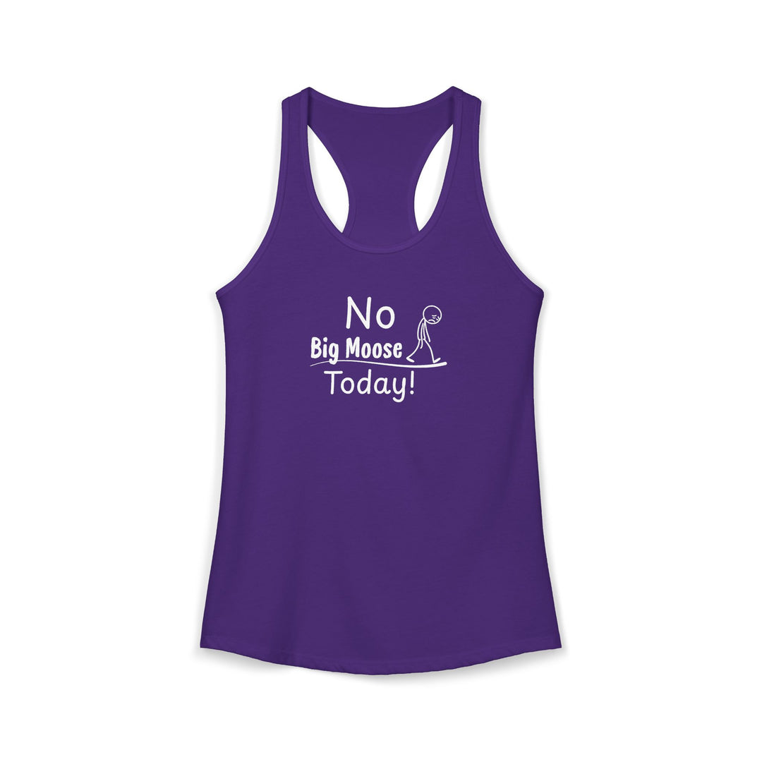 No Big Moose Today Ladies Racerback Tank