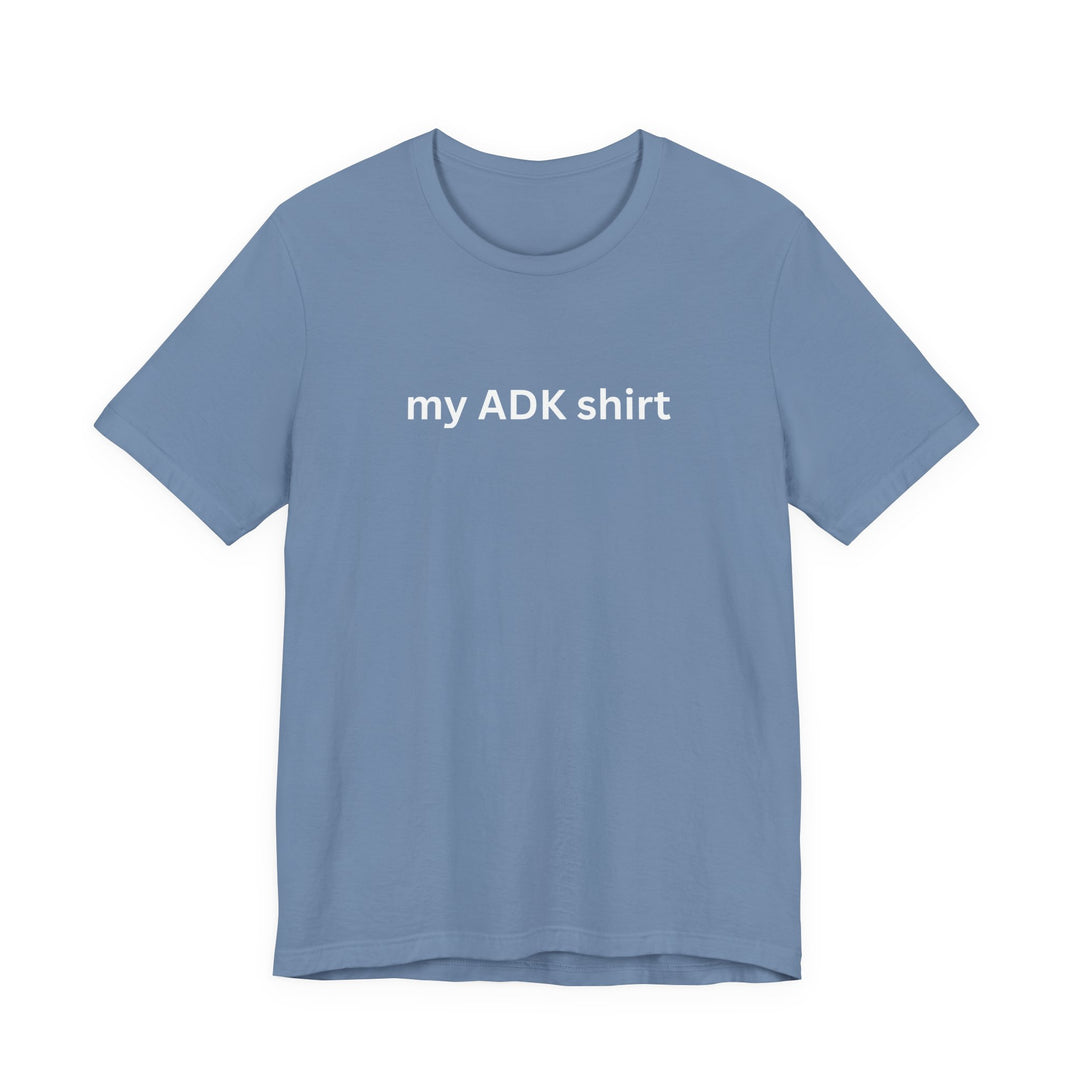 my ADK shirt T-shirt