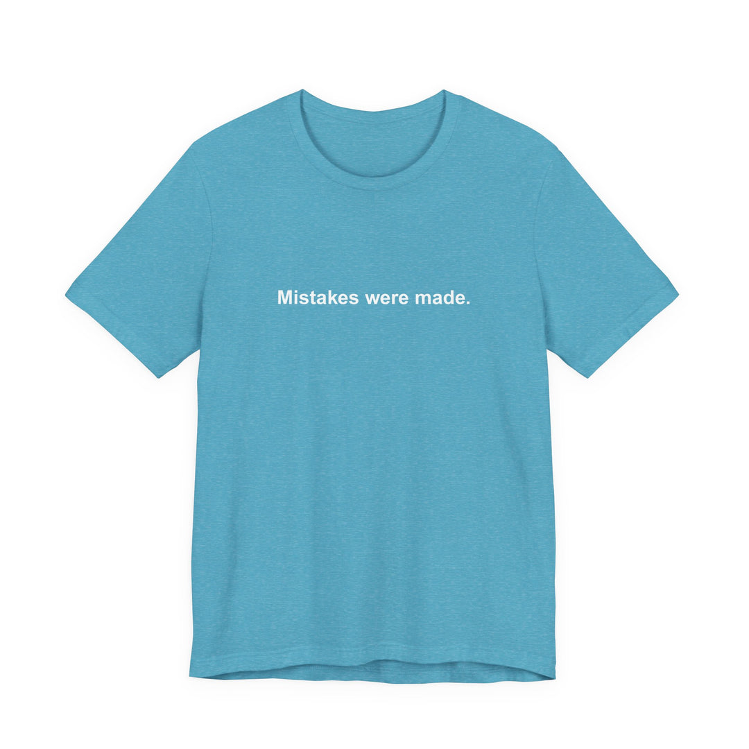 Mistakes were made T‑Shirt