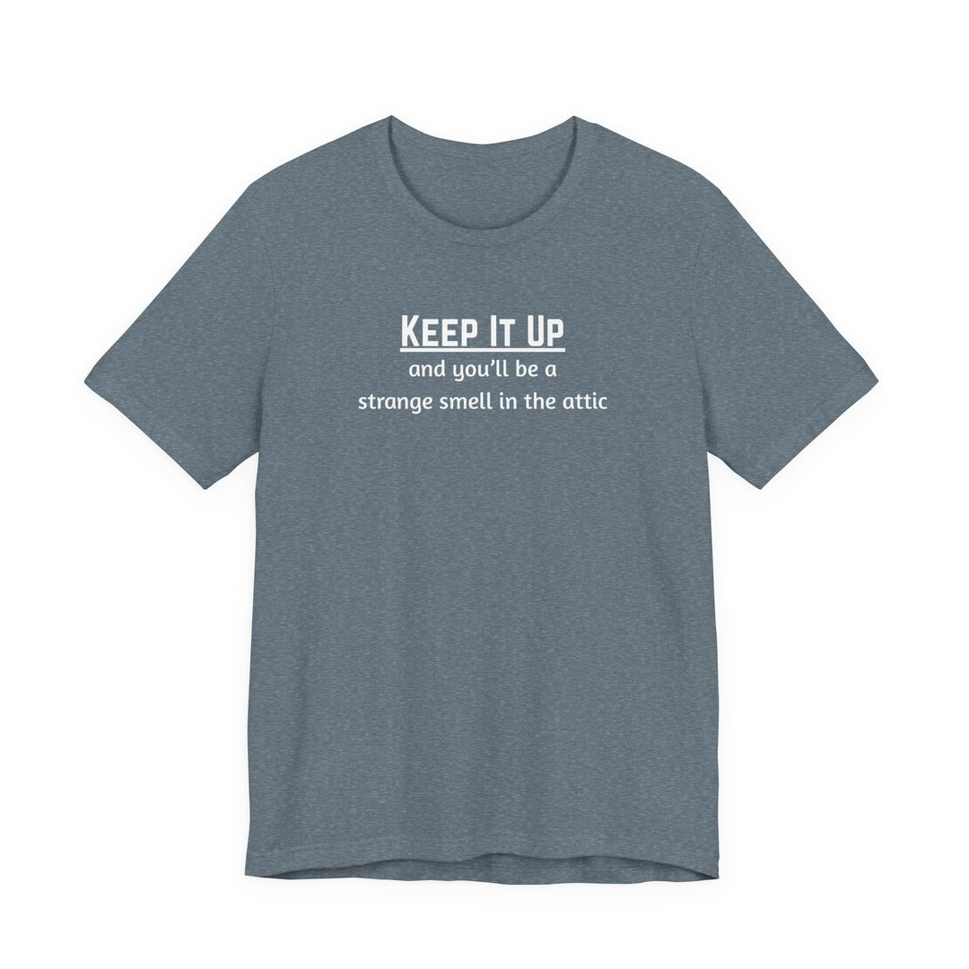 Keep It Up T-Shirt