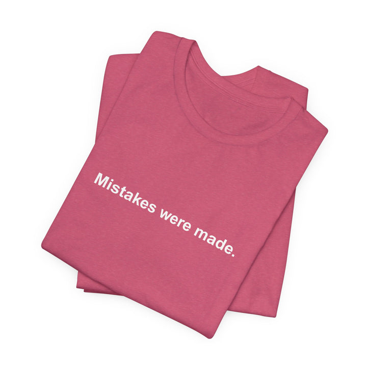 Mistakes were made T‑Shirt