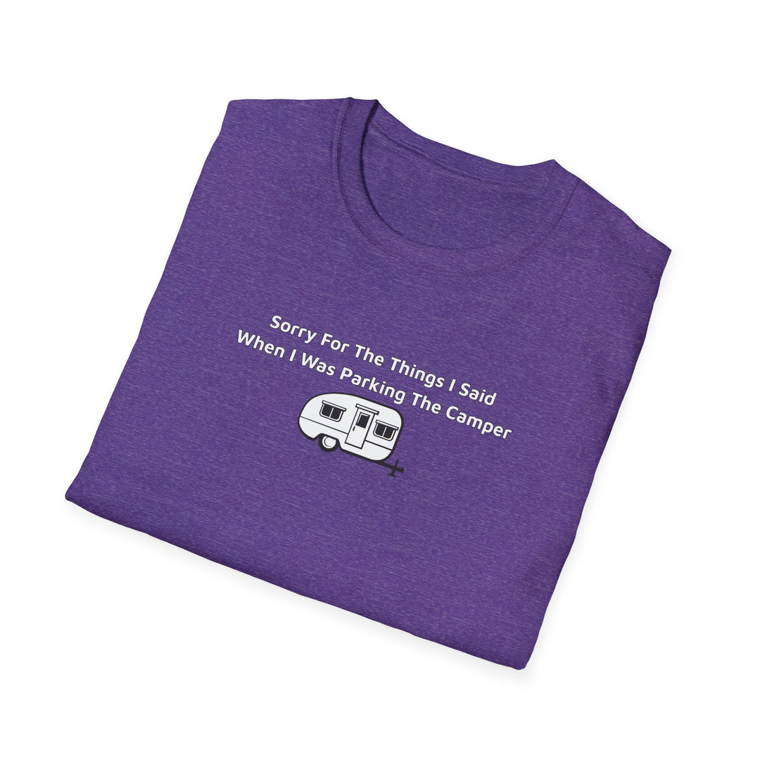 Sorry What I Said Unisex T-Shirt - Parking Camper