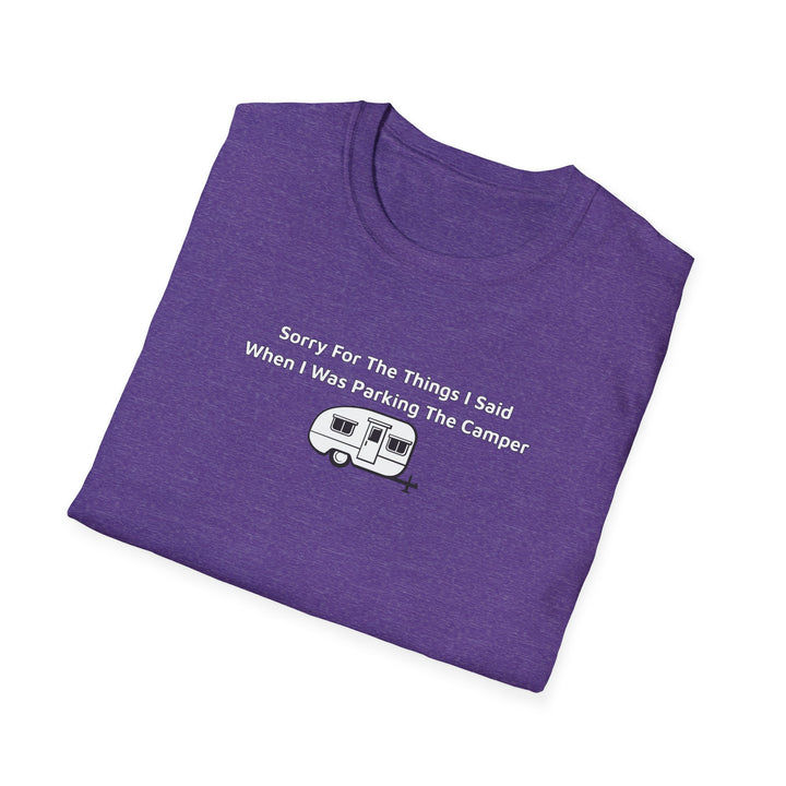 Sorry What I Said Unisex T-Shirt - Parking Camper