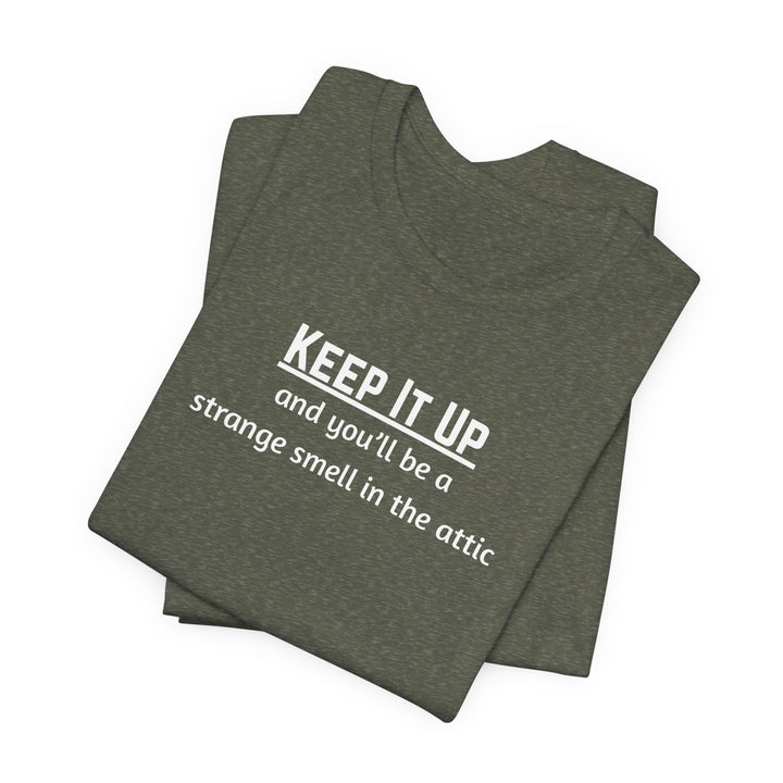 Keep It Up T-Shirt