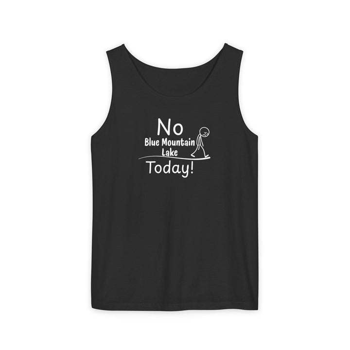 No Blue Mountain Lake Today Unisex Tank