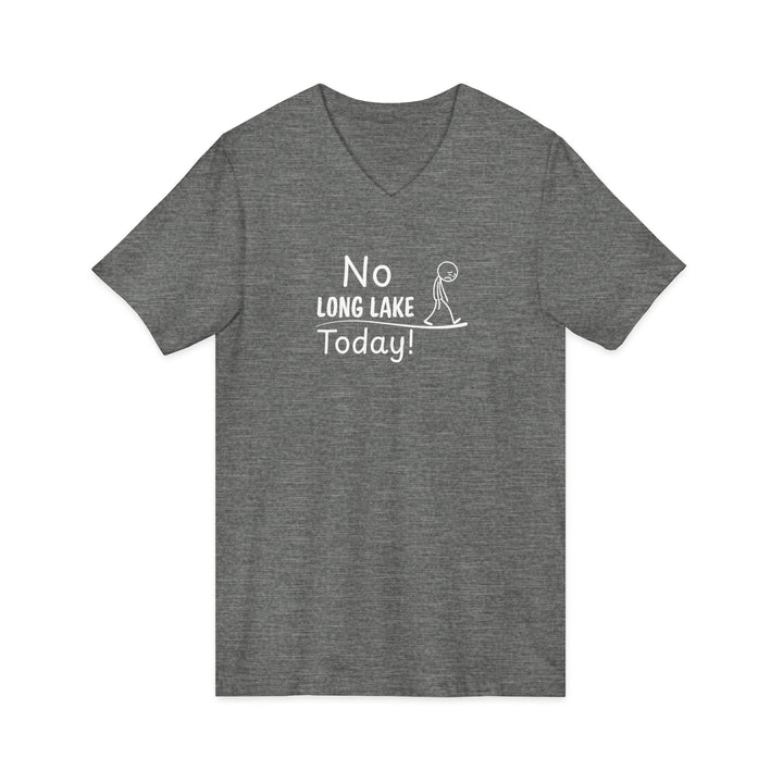 No Long Lake Today Unisex V-Neck T-Shirt