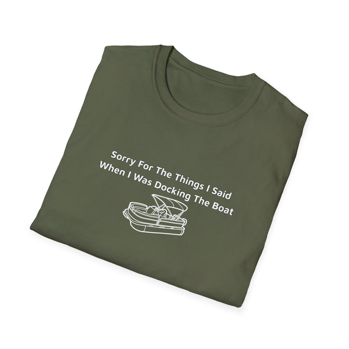 Sorry For What I Said Unisex T-Shirt - Docking Boat