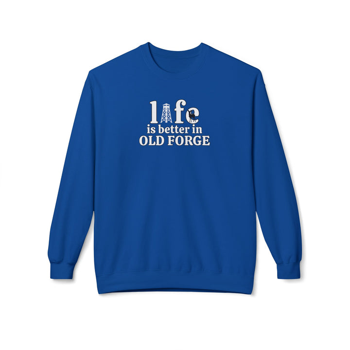 Life is Better in Old Forge Sweatshirt