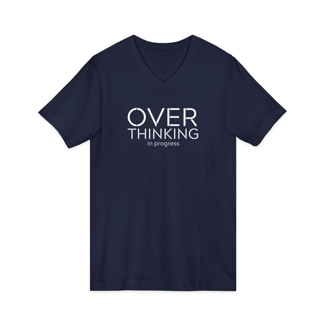 Overthinking In Progress Unisex V-Neck T-Shirt