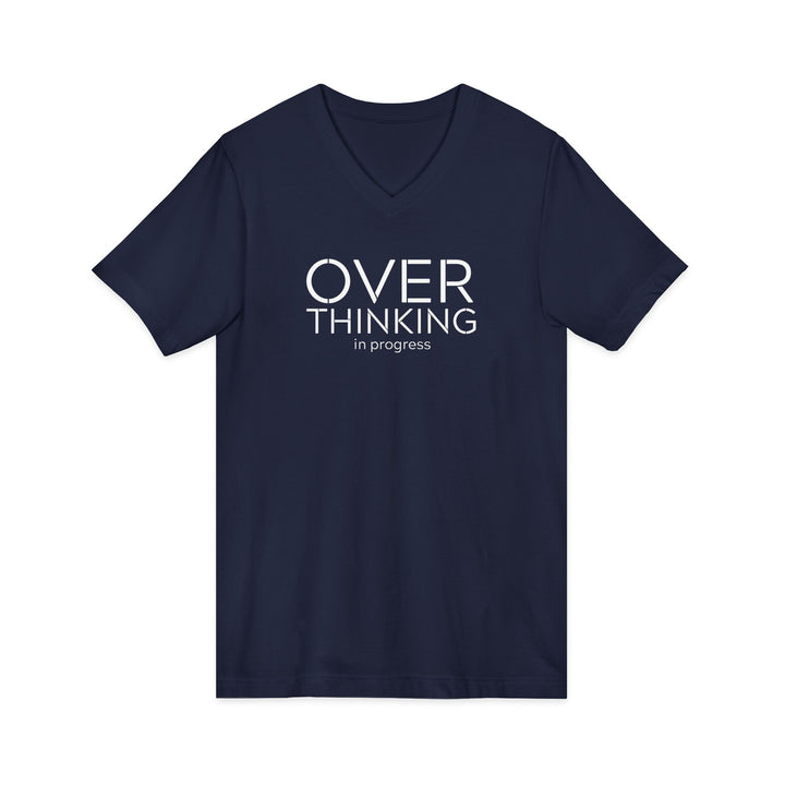 Overthinking In Progress Unisex V-Neck T-Shirt